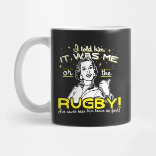 All I Said Was It Was Me Or The Rugby Mug